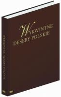 Wykwintne desery polskie. Autor: Opracowanie zbiorowe. SmakLiter.pl Okładka książki Wykwintne desery polskie