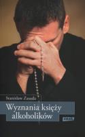 Wyznania księży alkoholików. Autor: Zasada Stanisław. SmakLiter.pl Okładka książki Wyznania księży alkoholików