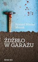 Źdźbło w garażu. Autor: Mrozek Ryszard Marian. SmakLiter.pl Okładka książki Źdźbło w garażu