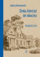 Ziemia, której już nie zobaczysz. Autor: Rostworowski Andrzej. SmakLiter.pl Okładka książki Ziemia, której już nie zobaczysz