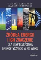 Źródła energii i ich znaczenie dla bezpieczeństwa energetycznego w XXI wieku. Autor: Młynarski Tomasz, Marcin Tarnawski. SmakLiter.pl Okładka książki Źródła energii i ich znaczenie dla bezpieczeństwa energetycznego w XXI wieku