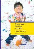 Zrozumieć dziecko z ADHD i pomóc mu. Autor: Magdalena Kamińska. SmakLiter.pl Okładka książki Zrozumieć dziecko z ADHD i pomóc mu