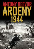 Ardeny 1944. Autor: Antony Beevor. SmakLiter.pl Okładka książki Ardeny 1944