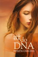 aż do DNA. Autor: Chaczko Renata. SmakLiter.pl Okładka książki aż do DNA