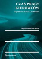 Czas pracy kierowców. Zagadnienia prawne i praktyczne. Autor: Rycak Magdalena Barbara. SmakLiter.pl Okładka książki Czas pracy kierowców. Zagadnienia prawne i praktyczne