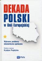 Okładka książki Dekada Polski w Unii Europejskiej