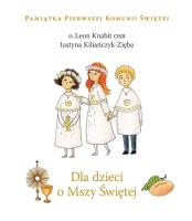 Dla dzieci o Mszy Świętej. Autor: O. Leon Knabit OSB, Kiliańczyk-Zięba Justyna. SmakLiter.pl Okładka książki Dla dzieci o Mszy Świętej