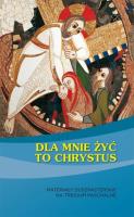 Dla mnie żyć to Chrystus. Autor:   Praca zbiorowa. SmakLiter.pl Okładka książki Dla mnie żyć to Chrystus