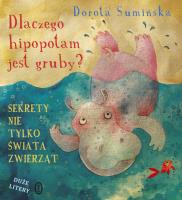 Dlaczego hipopotam jest gruby?. Autor: Sumińska Dorota. SmakLiter.pl Okładka książki Dlaczego hipopotam jest gruby?
