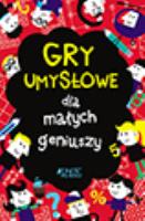 Gry umysłowe dla małych geniuszy. Autor: Moore Gareth, Chris Dickason. SmakLiter.pl Okładka książki Gry umysłowe dla małych geniuszy