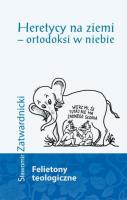 Okładka książki Heretycy na ziemi - ortodoksi w niebie