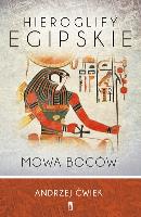 Hieroglify egipskie Mowa bogów. Autor: Andrzej Ćwiek. SmakLiter.pl Okładka książki Hieroglify egipskie Mowa bogów