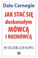 Jak stać się doskonałym mówcą i rozmówcą. Autor: Dale Carnegie. SmakLiter.pl Okładka książki Jak stać się doskonałym mówcą i rozmówcą