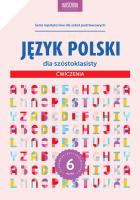Język polski dla szóstoklasisty Ćwiczenia. Autor: Stolarczyk Sylwia. SmakLiter.pl Okładka książki Język polski dla szóstoklasisty Ćwiczenia