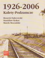 Kalety-Podzamcze 1926-2006. Autor: Dąbrowski Henryk, Stanisław Kokot, Marek Moczulski. SmakLiter.pl Okładka książki Kalety-Podzamcze 1926-2006