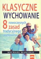 Klasyczne wychowanie. 8 nowoczesnych zasad. Autor: Michael Mascolo. SmakLiter.pl Okładka książki Klasyczne wychowanie. 8 nowoczesnych zasad