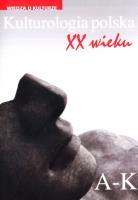 Okładka książki Kulturologia polska XX wieku Tom 1: A-K