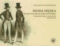Okładka książki Moda męska w XIX i na początku XX wieku