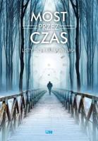 Most przez czas. Autor: Opracowanie zbiorowe. SmakLiter.pl Okładka książki Most przez czas