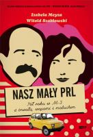 Nasz mały PRL. Autor: Szabłowski Witold, Meyza Izabela. SmakLiter.pl Okładka książki Nasz mały PRL