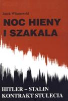 Noc hieny i szakala. Hitler-Stalin kontrakt stulecia. Autor: Wilamowski Jacek. SmakLiter.pl Okładka książki Noc hieny i szakala. Hitler-Stalin kontrakt stulecia