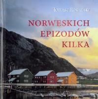 Norweskich epizodów kilka. Autor: Tomasz Rogalski. SmakLiter.pl Okładka książki Norweskich epizodów kilka
