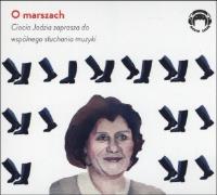 Okładka książki O marszach - Ciocia Jadzia zaprasza do wspólnego słuchania - Audiobook