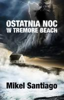 Ostatnia noc w Tremore Beach. Autor: Santiago Mikel. SmakLiter.pl Okładka książki Ostatnia noc w Tremore Beach