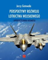 Perspektywy rozwoju lotnictwa wojskowego. Autor: Gotowała Jerzy. SmakLiter.pl Okładka książki Perspektywy rozwoju lotnictwa wojskowego