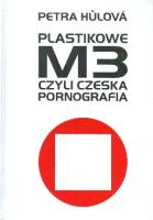 Plastikowe M3, czyli czeska pornografia. Autor: Petra Hůlová. SmakLiter.pl Okładka książki Plastikowe M3, czyli czeska pornografia