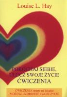 Pokochaj siebie. Ulecz swoje życie. Autor: Louise L. Hay. SmakLiter.pl Okładka książki Pokochaj siebie. Ulecz swoje życie