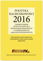 Polityka rachunkowości 2016 z komentarzem do planu kont dla jednostek budżetowych i samorządowych za. Autor: Gździk Elżbieta. SmakLiter.pl Okładka książki Polityka rachunkowości 2016 z komentarzem do planu kont dla jednostek budżetowych i samorządowych za