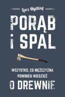 Okładka książki Porąb i spal. Wszystko, co mężczyzna powinien wiedzieć o drewnie