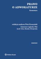 Prawo o adwokaturze Komentarz. Autor: Ceglarska-Piłat Katarzyna, prof. dr hab. Piotr Kruszyński, Trela Jacek, Zbrojewska Monika. SmakLiter.pl Okładka książki Prawo o adwokaturze Komentarz