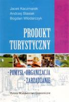 Produkt turystyczny. Autor: Kaczmarek Jacek, Stasiak Andrzej (red.), Włodarczyk Bogdan. SmakLiter.pl Okładka książki Produkt turystyczny
