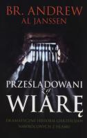 Prześladowani za wiarę. Autor: Janssen Andrew Al. SmakLiter.pl Okładka książki Prześladowani za wiarę