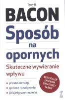 Sposób na opornych. Skuteczne wywieranie wpływu. Autor: Bacon Terry. SmakLiter.pl Okładka książki Sposób na opornych. Skuteczne wywieranie wpływu