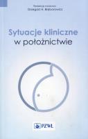 Sytuacje kliniczne w położnictwie. Autor: Bręborowicz Grzegorz H.. SmakLiter.pl Okładka książki Sytuacje kliniczne w położnictwie
