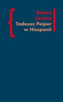 Tadeusz Peiper w Hiszpanii. Autor: Lentas Beata. SmakLiter.pl Okładka książki Tadeusz Peiper w Hiszpanii