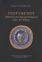 Okładka książki Testamenty mieszczan krakowskich (XIV-XV)