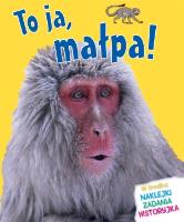 To ja, małpa!. Autor: Bedoyere de la Camilla. SmakLiter.pl Okładka książki To ja, małpa!