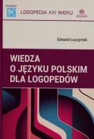 Wiedza o języku polskim dla logopedów. Autor: Edward Łuczyński. SmakLiter.pl Okładka książki Wiedza o języku polskim dla logopedów