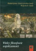 Wielcy filozofowie współczesności. Autor: Gurczyńska-Sady Katarzyna, Sady Wojciech. SmakLiter.pl Okładka książki Wielcy filozofowie współczesności