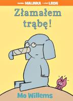 Złamałem trąbę! TW. Autor: Mo Willems. SmakLiter.pl Okładka książki Złamałem trąbę! TW