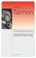 Źródła demokracji totalitarnej. Autor: Talmon Jacob Leib. SmakLiter.pl Okładka książki Źródła demokracji totalitarnej