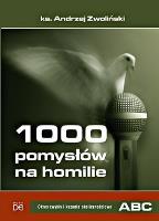 1000 pom. na homilie. Okres zwykły i kazania okol.. Autor: Ks.andrzej Zwoliński. SmakLiter.pl Okładka książki 1000 pom. na homilie. Okres zwykły i kazania okol.