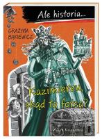 Okładka książki Ale historia… Kazimierzu, skąd ta forsa?