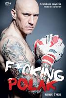 Arkadiusz Onyszko. Fucking Polak. Nowe życie. Autor: Arkadiusz Onyszko, Izabela Koprowiak. SmakLiter.pl Okładka książki Arkadiusz Onyszko. Fucking Polak. Nowe życie