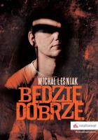 Będzie dobrze. Autor: Leśniak Michał. SmakLiter.pl Okładka książki Będzie dobrze