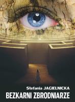 Bezkarni zbrodniarze. Autor: Jagielnicka Stefania. SmakLiter.pl Okładka książki Bezkarni zbrodniarze